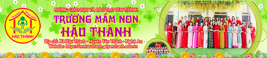 Trường Mầm Non Hậu Thành - Yên Thành - Nghệ An